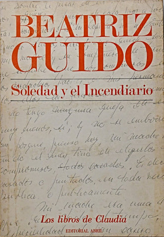 SOLEDAD Y EL INCENDIARIO.. | Beatriz Guido