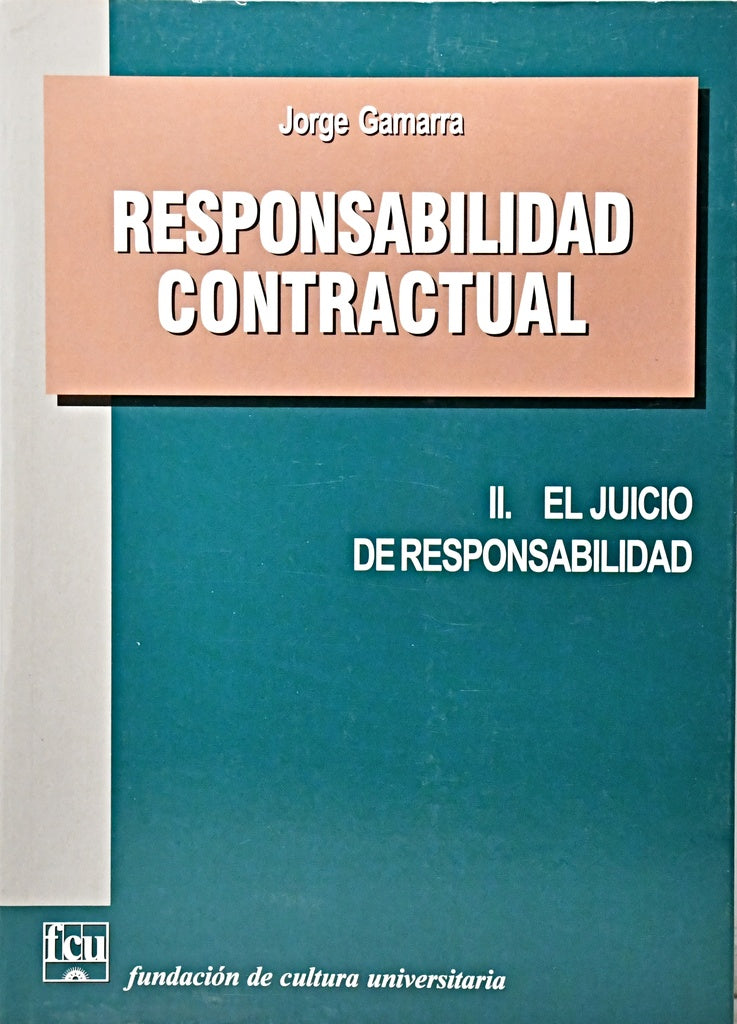 RESPONSABILIDAD CONTRACTUAL. II. EL JUICIO DE RESPONSABILIDAD.. | Jorge  Gamarra