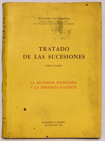 TRATADO DE LAS SUCESIONES TOMO CUARTO. AÑO 1981 | EDUARDO VAZ FERREIRA