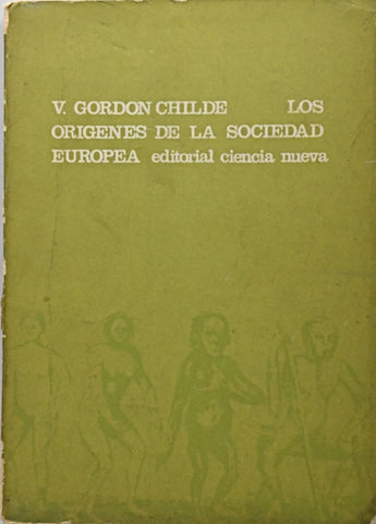 LOS ORÍGENES DE LA SOCIEDAD EUROPEA.. | Vere Gordon Childe