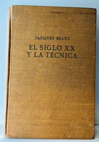 EL SIGLO XX Y LA TÉCNICA.. | JACQUES ELLUL