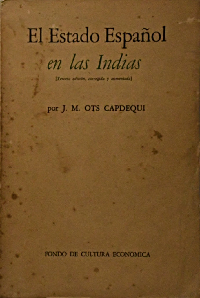 EL ESTADO ESPAÑOL DE LAS INDIAS.. | J. M. Ots Capdequi