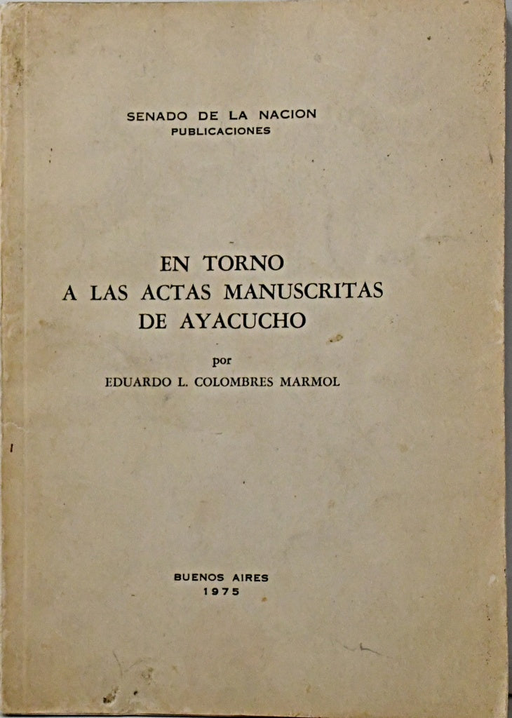 EN TORNO A LAS ACTAS MANUSCRITAS DE AYACUCHO.. | Eduardo L. Colombres Marmol