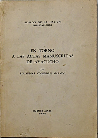 EN TORNO A LAS ACTAS MANUSCRITAS DE AYACUCHO.. | Eduardo L. Colombres Marmol