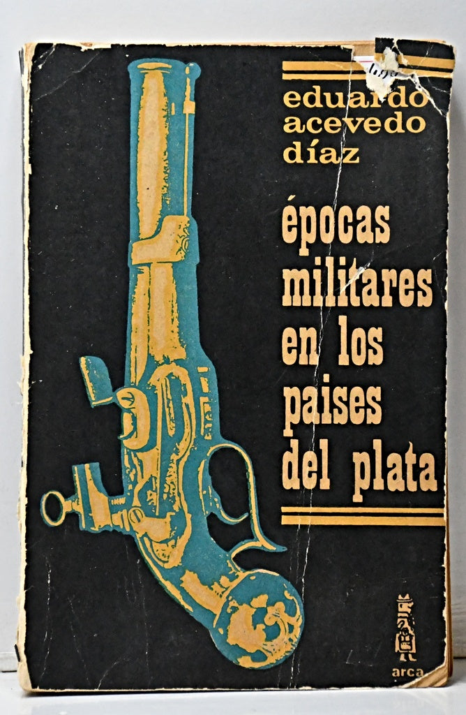 ÉPOCAS MILITARES EN LOS PAISES DEL PLATA.. | Eduardo Acevedo Díaz
