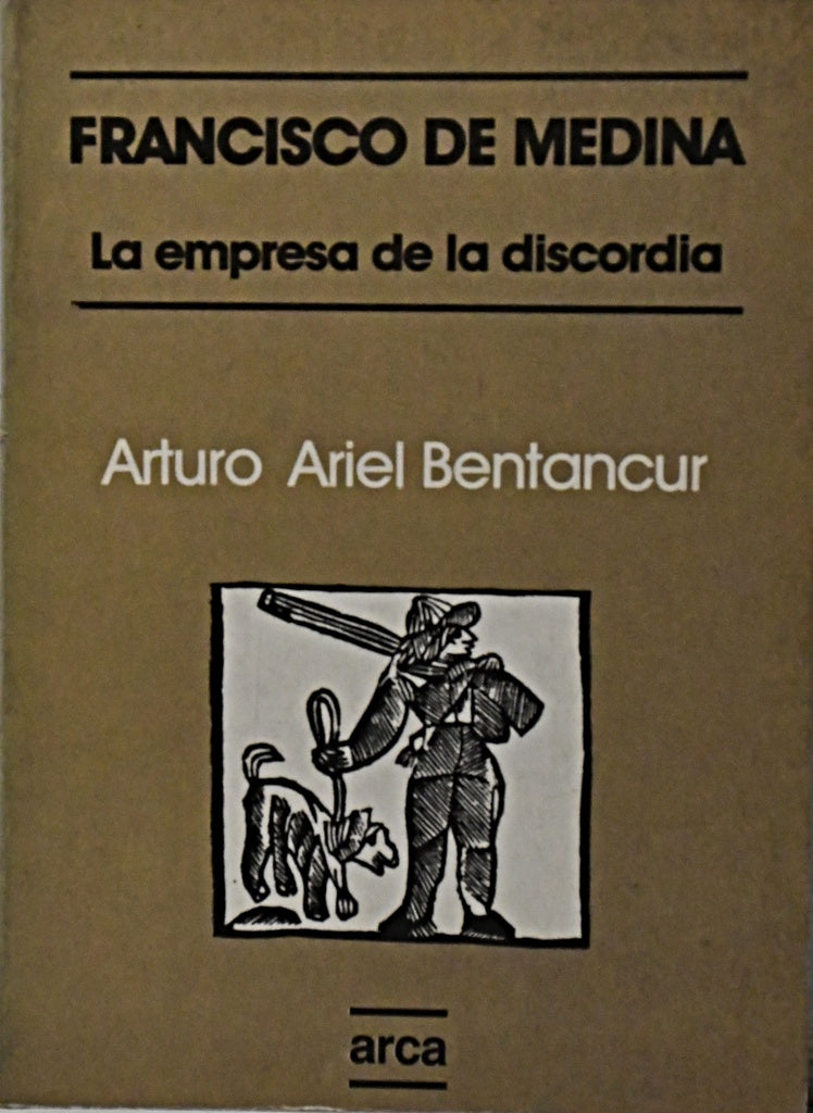 FRANCISCO DE MEDINA. EMPRESA DE LA DISCORDIA.. | Arturo Ariel Bentancur
