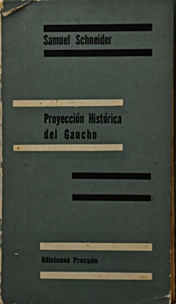 PROYECCIÓN HISTÓRICA DEL GAUHO.. | Samuel Schneider