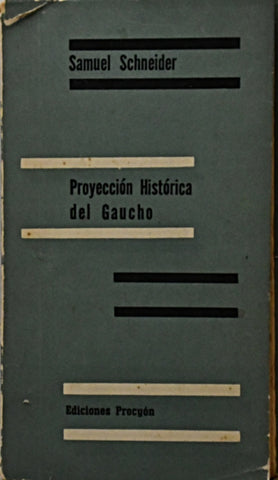 PROYECCIÓN HISTÓRICA DEL GAUHO.. | Samuel Schneider