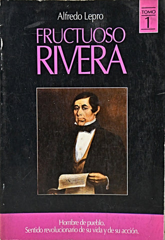 FRUCTUOSO RIVERA. TOMO 1.. | Alfredo Lepro