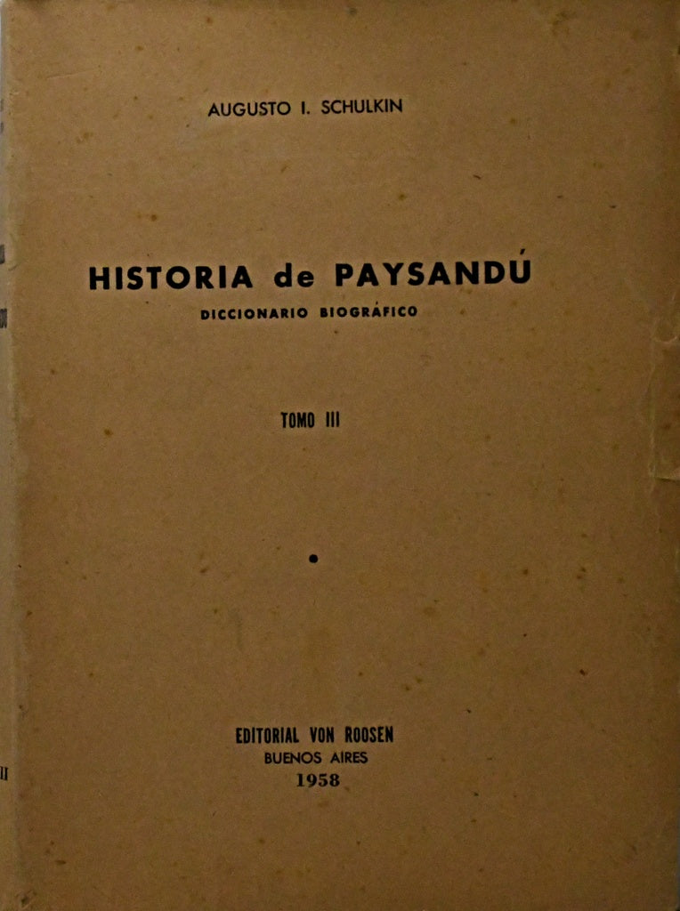 HISTORIA DE PAYSANDÚ. TOMO III.. | FERNANDO SCHULKIN