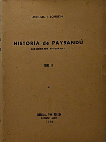 HISTORIA DE PAYSANDÚ. TOMO III.. | FERNANDO SCHULKIN