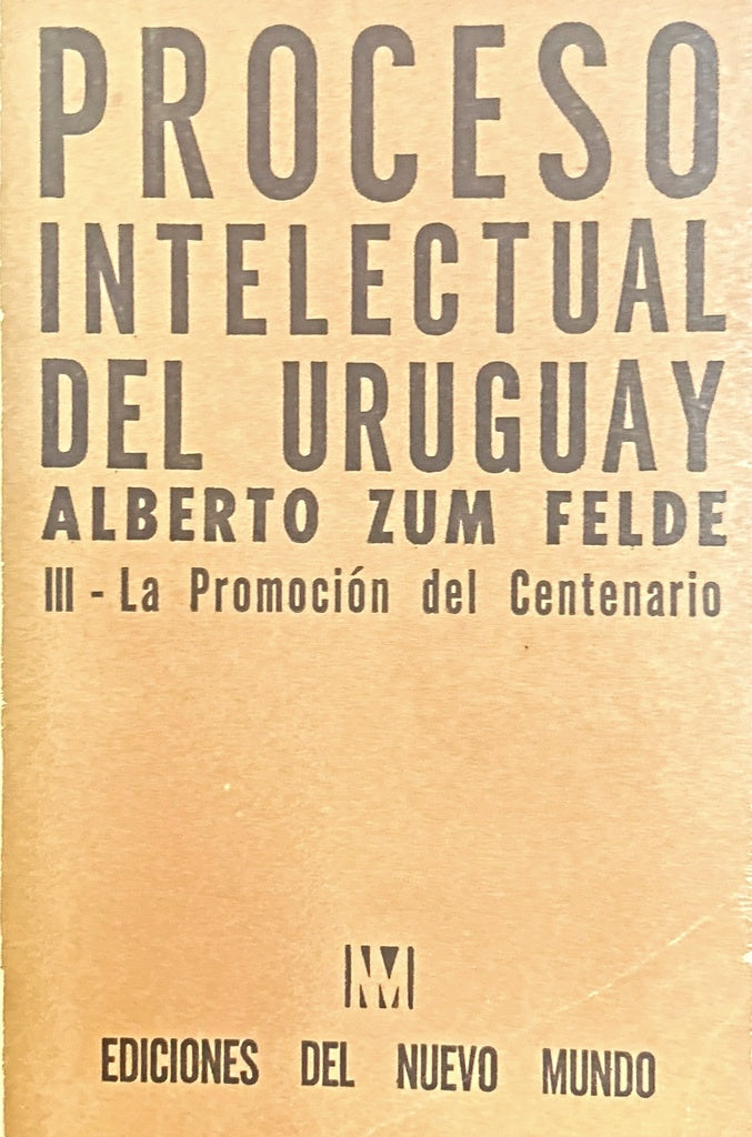 PROCESO INTELECTUAL DEL URUGUAY TOMO 3 .. | Alberto Zum Felde
