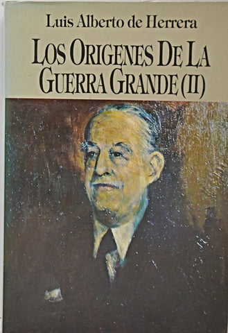 LOS ORIGENES DE LA GUERRA GRANDES II.. | LUIS ALBERTO DE HERRERA