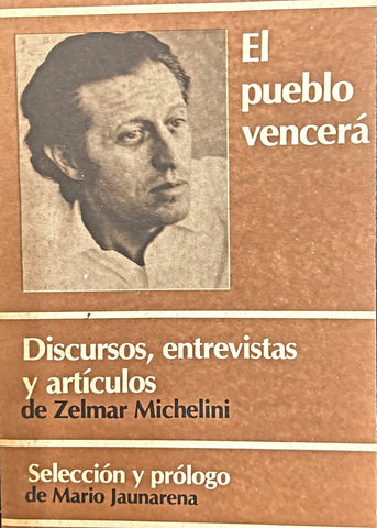 EL PUEBLO VENCERA.. | ZELMAR MICHELINI