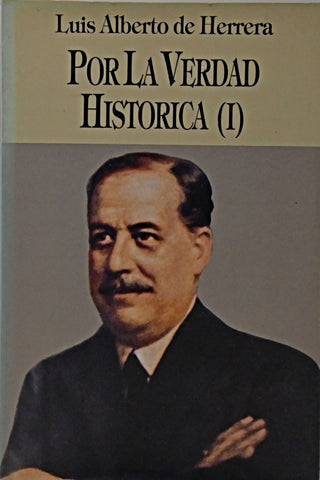 POR LA VERDAD HISTORICA I.. | LUIS ALBERTO DE HERRERA