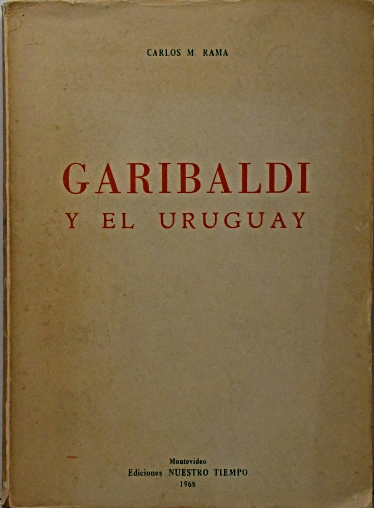 GARIBALDI Y EL URUGUAY.. | Carlos M. Rama
