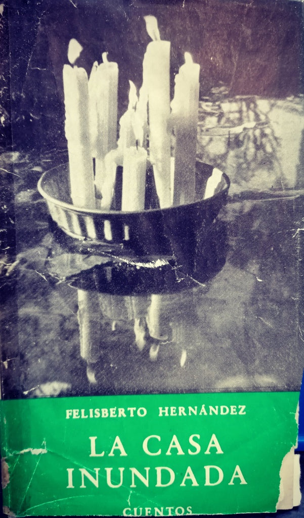 LA CASA INUNDADA. CUENTOS.. | FELISBERTO HERNANDEZ