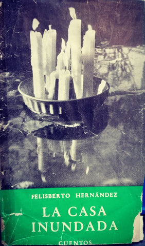 LA CASA INUNDADA. CUENTOS.. | FELISBERTO HERNANDEZ