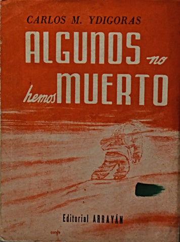 ALGUNOS NO HEMOS MUERTO.. | Carlos M.  Ydigoras