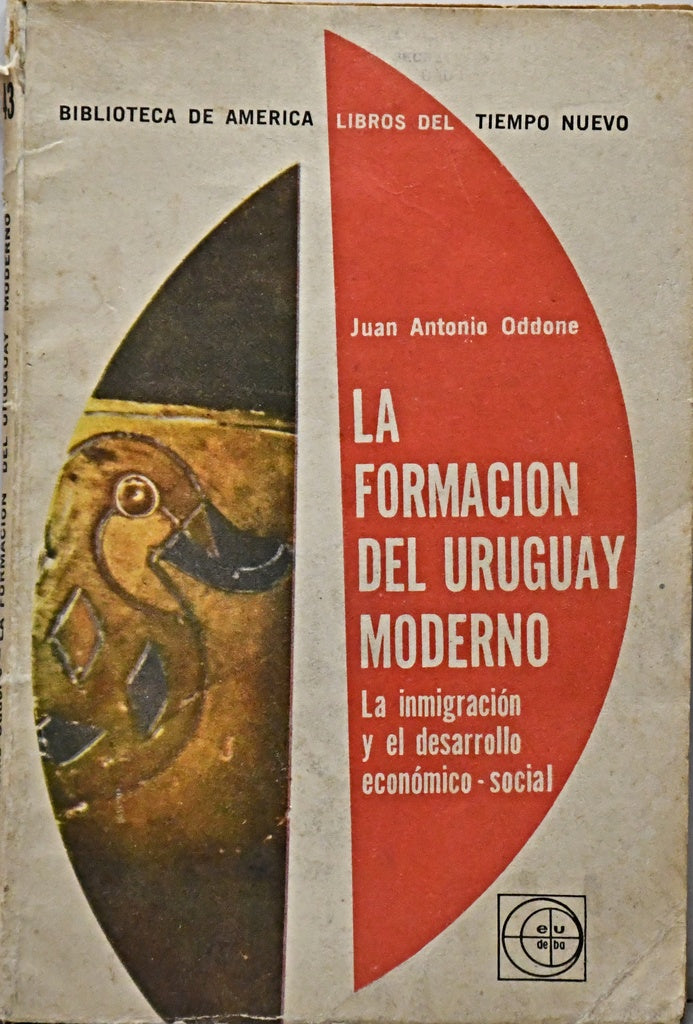 LA FORMACIÓN DEL URUGUAY MODERNO.. | Juan  Oddone