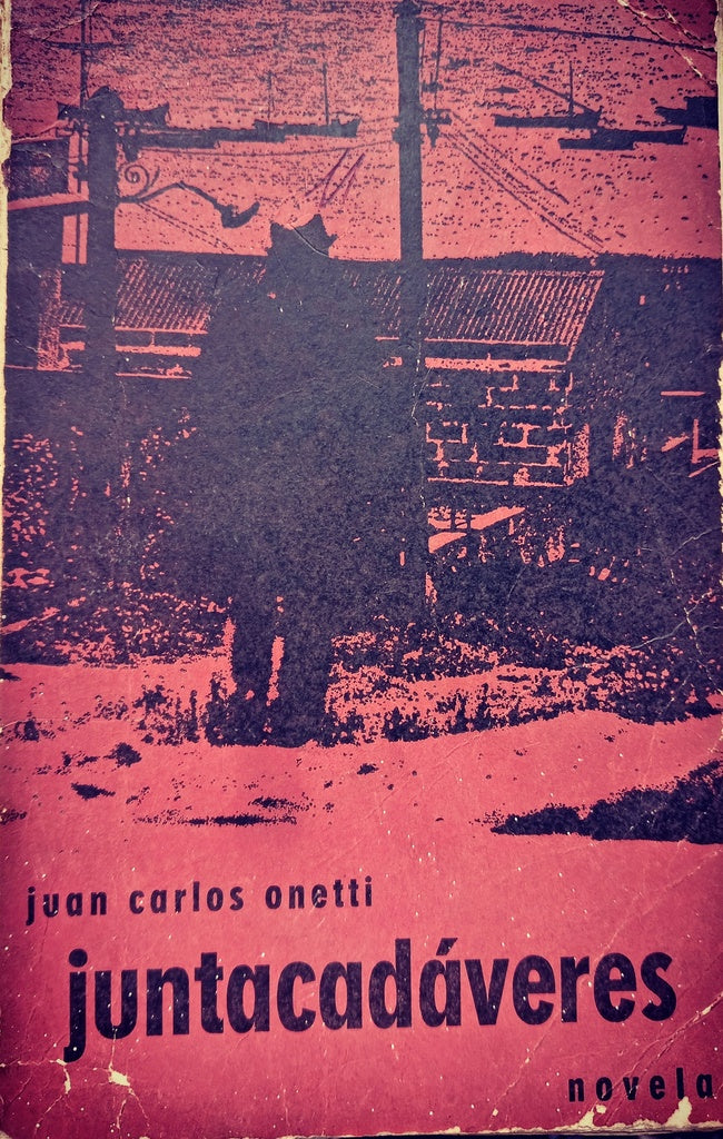 JUNTACADÁVERES.. | JUAN CARLOS ONETTI