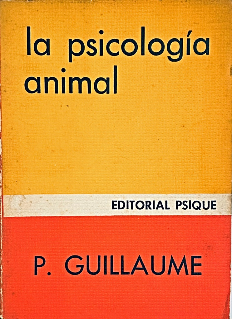 LA PSICOLOGÍA ANIMAL.. | Paul Guillaume