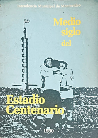 MEDIO SIGLO DEL ESTADIO CENTENARIO..