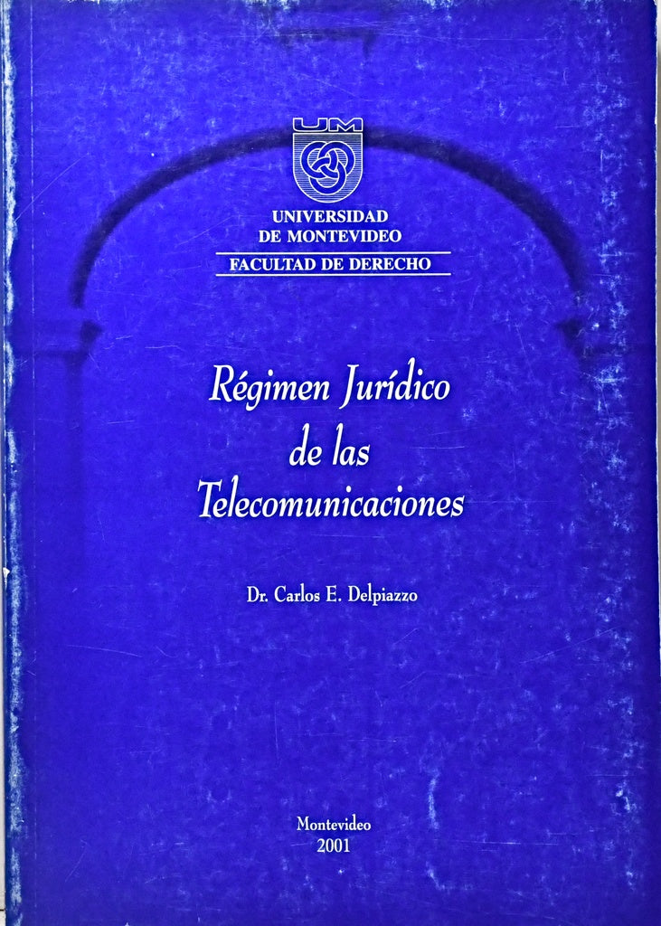 RÉGIMEN JURÍDICO DE LAS TELECOMUNICACIONES.. | Carlos E. Delpiazzo