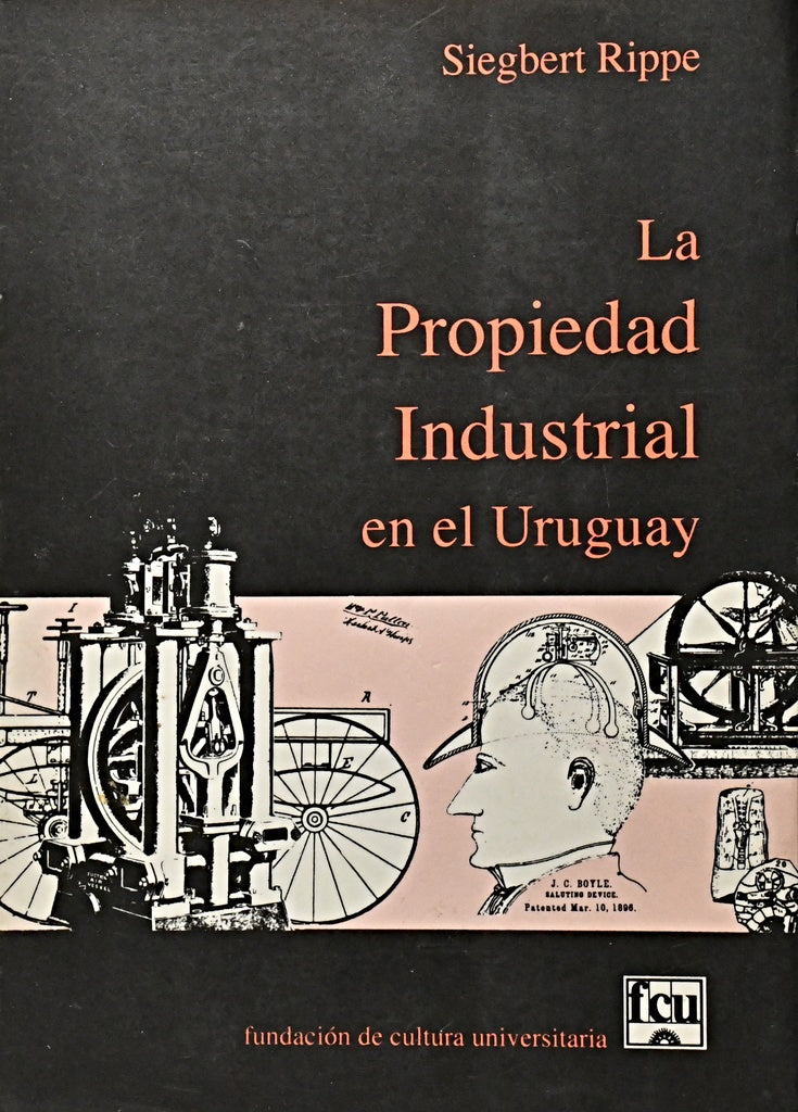 LA PROPIEDAD INDUSTRIAL EN EL URUGUAY.. | Siegbert  Rippe