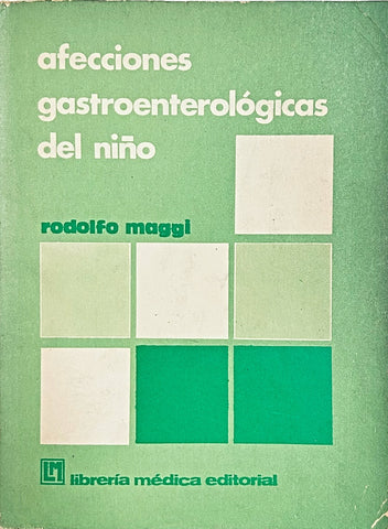 AFECCIONES GASTROENTEROLÓGICAS DEL NIÑO.. | Rodolfo Maggi