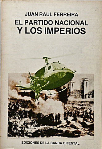 EL PARTIDO NACIONAL Y LOS IMPERIOS.. | Juan Raúl Ferreira