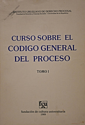 CURSO SOBRE EL CODIGO GENERAL DEL PROCESO TOMO I