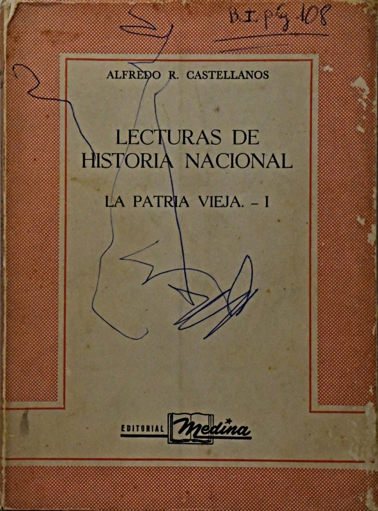 LECTURAS DE HISTORIA NACIONAL LA PATRIA VIEJA I.. | Alfredo Castellanos