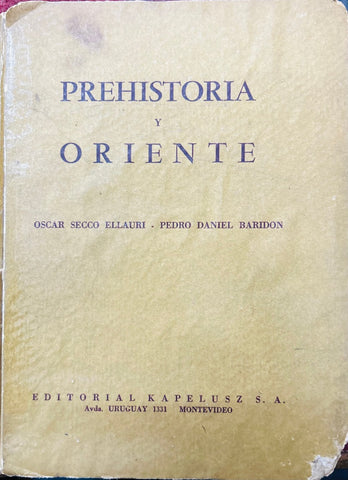PREHISTORIA Y ORIENTE.. | Oscar Secco Ellauri