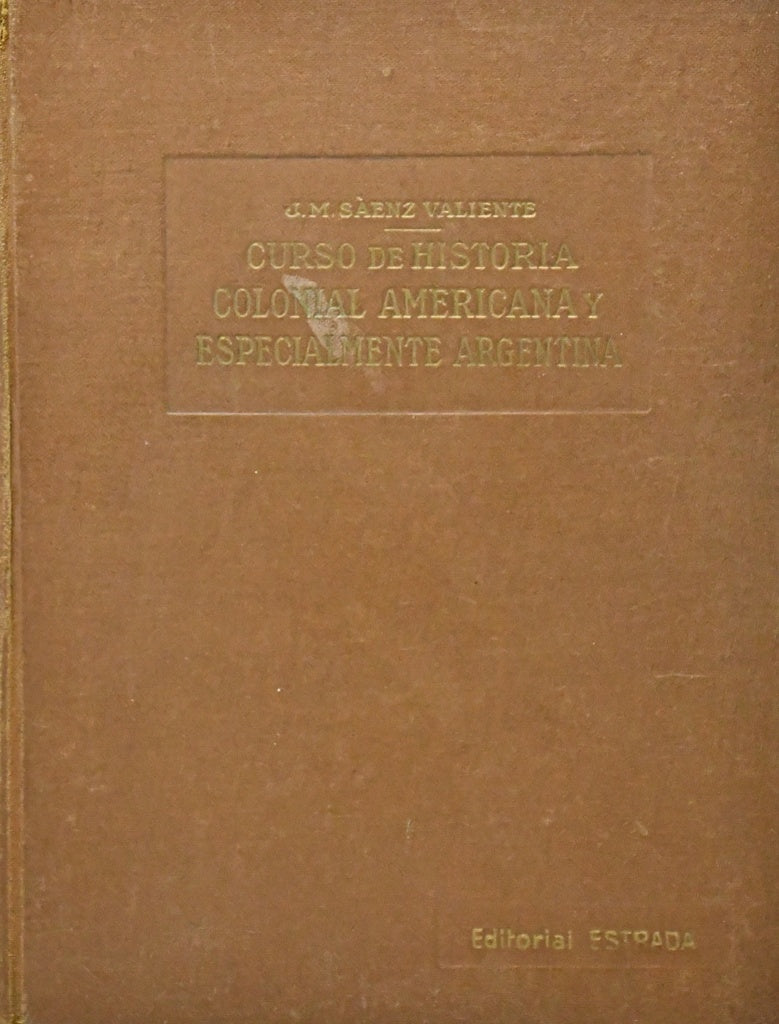 CURSO DE HISTORIA COLONIAL AMERICANA Y ESPECIALMENTE ARGENTINA.. | José María Sáenz Valiente