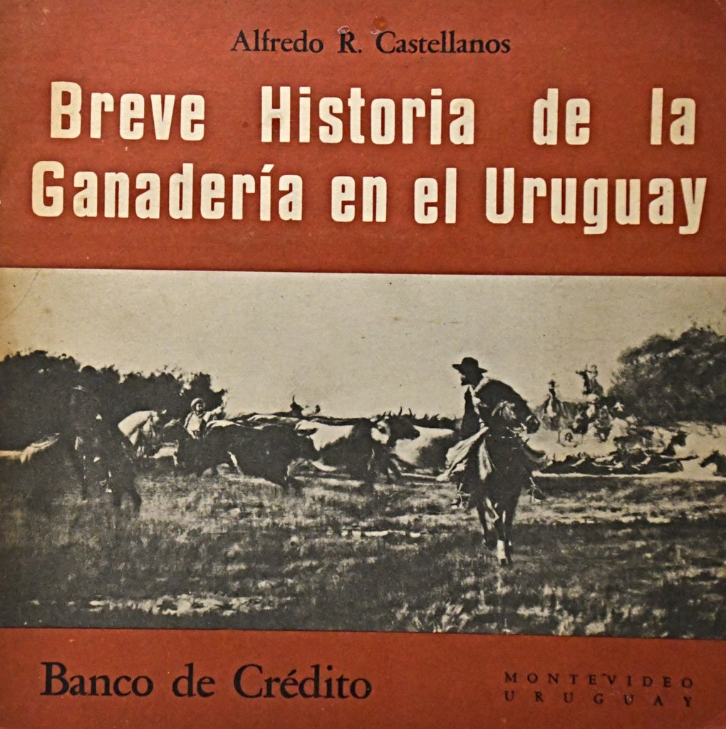 BREVE HISTORIA DE LA GANADERÍA EN EL URUGUAY.. | Alfredo Castellanos