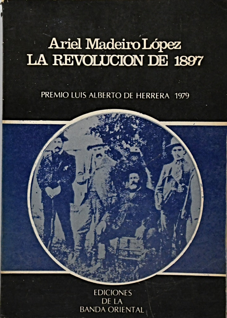 LA REVOLUCIÓN DE 1897.. | ARIEL  MADEIRO LOPEZ