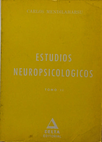 ESTUDIOS NEUROPSICOLOGICOS TOMO II.. | Carlos  Mendilaharsu