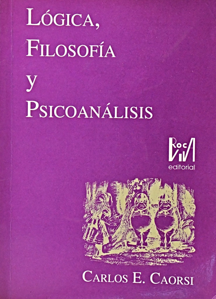LÓGICA, FILOSOFIA Y PSICOANALISIS... | carlos caorsi
