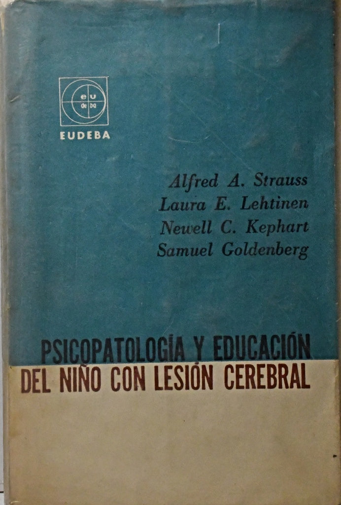 PSICOPATOLOGÍA Y EDUCACIÓN DEL NIÑO CON LESIÓN CEREBRAL.. | Alfred A.  Strauss