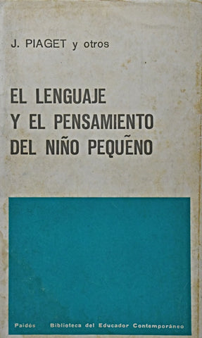 EL LENGUAJE Y EL PENSAMIENTO DEL NIÑO PEQUEÑO.. | Jean Piaget