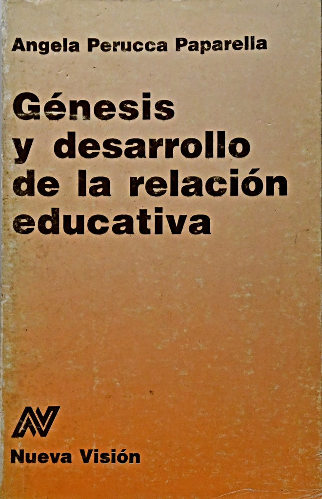 GÉNESIS Y DESARROLLO DE LA RELACIÓN EDUCATIVA.. | Angela Perucca Paparella