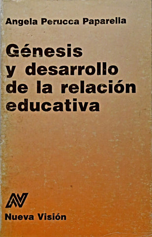 GÉNESIS Y DESARROLLO DE LA RELACIÓN EDUCATIVA.. | Angela Perucca Paparella