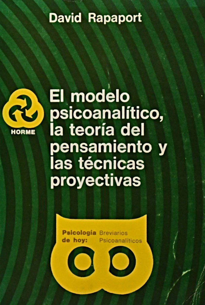 EL MODELO PSICOANALÍTICO, LA TEORÍA DEL PENSAMIENTO Y LAS TÉCNICAS PROYECTIVAS.. | DAVID RAPAPORT