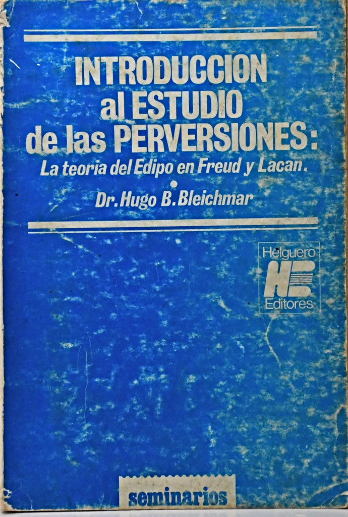 INTRODUCCIÓN AL ESTUDIO DE LAS PERVERSIONES.. | Hugo B. Bleichmar