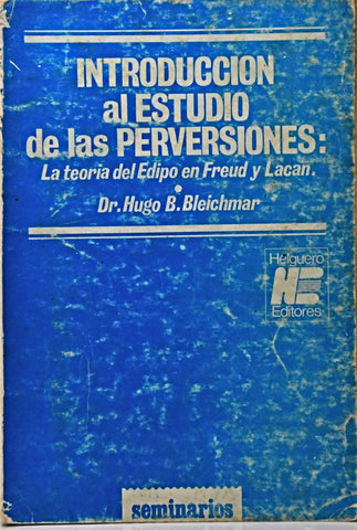 INTRODUCCIÓN AL ESTUDIO DE LAS PERVERSIONES.. | Hugo B. Bleichmar