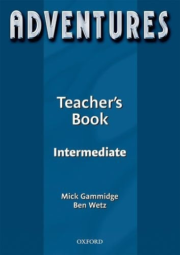 Adventures Intermediate Teacher's  | Mick Gammidge - Ben Wetz