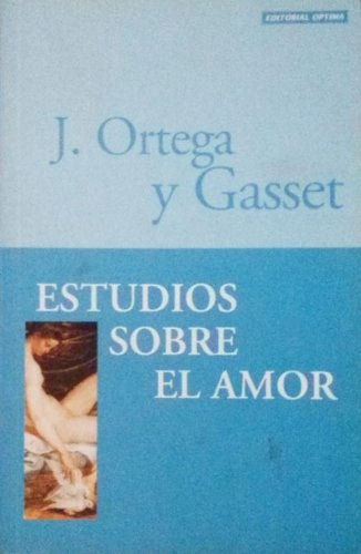 Estudios Sobre El Amor | JosÃ©Ortegay Gasset