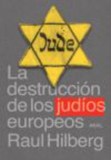 La destrucción de los judíos europeos | Hilberg, Piña Aldao