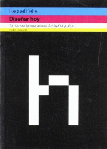 DISEÑAR HOY: TEMAS CONTEMPORÁNEOS DE DISEÑO GRÁFICO (1998-2003).. | Raquel Pelta